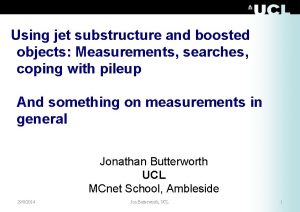 Using jet substructure and boosted objects Measurements searches