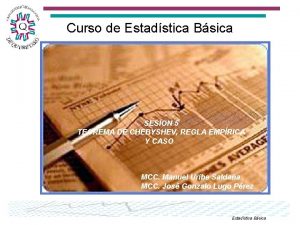 Curso de Estadstica Bsica SESION 5 TEOREMA DE