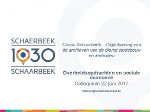 Casus Schaarbeek Digitalisering van de archieven van de