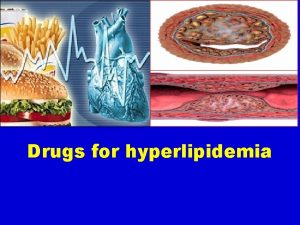 Drugs for hyperlipidemia AMI HEART ATTACK ILOs By