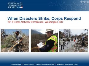 When Disasters Strike Corps Respond 2015 Corps Network