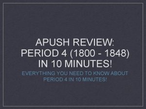 APUSH REVIEW PERIOD 4 1800 1848 IN 10