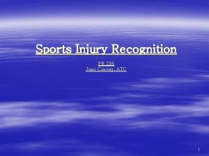 Sports Injury Recognition PE 236 Juan Cuevas ATC