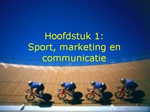 Hoofdstuk 1 Sport marketing en communicatie 1 Structuur