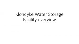 Klondyke Water Storage Facility overview Pond Design Pond