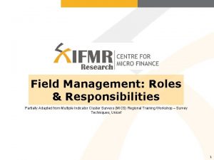 Field Management Roles Responsibilities Partially Adapted from Multiple