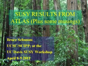 SUSY RESULTS FROM ATLAS Plus some musings Bruce