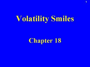 1 Volatility Smiles Chapter 18 5 PutCall Parity
