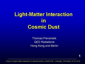 LightMatter Interaction in Cosmic Dust Thomas Prevenslik QED