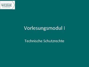 Vorlesungsmodul I Technische Schutzrechte Vorlesung Gewerblicher Rechtschutz Termine