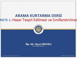 ARAMA KURTARMA DERS NTE 1 Hasar Tespit Edilmesi