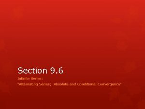 Section 9 6 Infinite Series Alternating Series Absolute