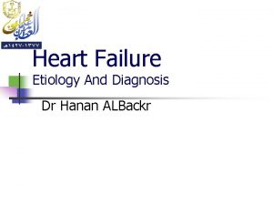 Heart Failure Etiology And Diagnosis Dr Hanan ALBackr