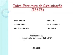 InfraEstrutura de Comunicao IF 678 Bruno Gentilini Anlia