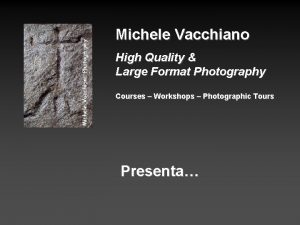 Michele Vacchiano High Quality Large Format Photography Courses