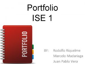 Portfolio ISE 1 BY Rodolfo Riquelme Marcelo Madariaga