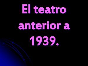 El teatro anterior a 1939 Introduccin El pblico