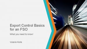 Export Control Basics for an FSO What you