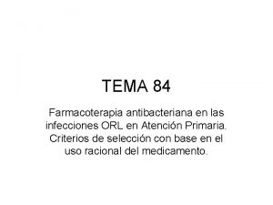TEMA 84 Farmacoterapia antibacteriana en las infecciones ORL