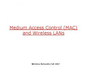 Medium Access Control MAC and Wireless LANs Wireless