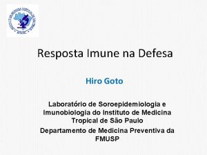 Resposta Imune na Defesa Hiro Goto Laboratrio de