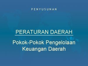 PENYUSUNAN PERATURAN DAERAH PokokPokok Pengelolaan Keuangan Daerah EVALUASI