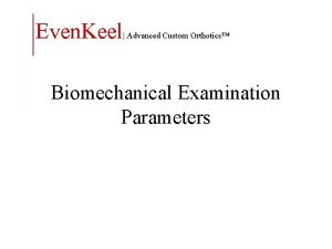 Even Keel Advanced Custom Orthotics Biomechanical Examination Parameters