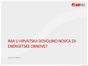 IMA LI HRVATSKA DOVOLJNO NOVCA ZA ENERGETSKE OBNOVE