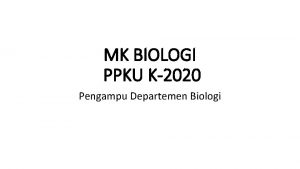 MK BIOLOGI PPKU K2020 Pengampu Departemen Biologi IDENTITAS