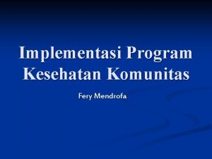 Implementasi Program Kesehatan Komunitas Fery Mendrofa Tujuan Pembelajaran