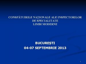 CONSFTUIRILE NAIONALE INSPECTORILOR DE SPECIALITATE LIMBI MODERNE BUCURETI