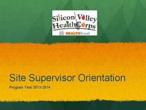 Site Supervisor Orientation Program Year 2013 2014 Introductions
