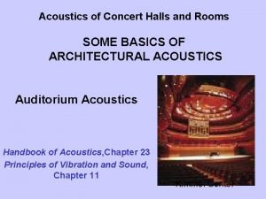 Acoustics of Concert Halls and Rooms SOME BASICS