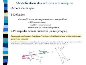 Modlisation des actions mcaniques IActions mcaniques 1 Dfinition