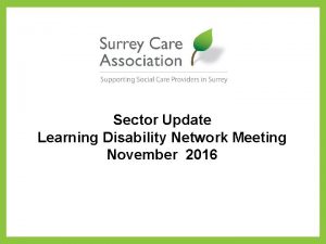 Sector Update Learning Disability Network Meeting November 2016