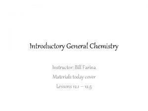 Introductory General Chemistry Instructor Bill Farina Materials today