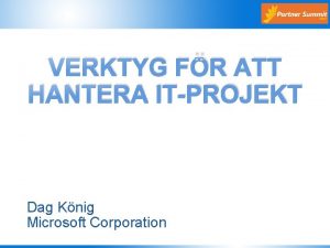 VERKTYG FR ATT HANTERA ITPROJEKT Dag Knig Microsoft