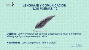 LENGUAJE Y COMUNICACIN LOS POEMAS 2 Objetivo Leer