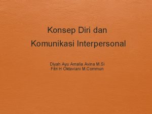 Konsep Diri dan Komunikasi Interpersonal Diyah Ayu Amalia