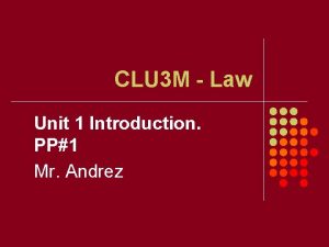 CLU 3 M Law Unit 1 Introduction PP1