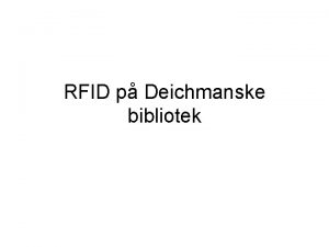 RFID p Deichmanske bibliotek Problemstilling Hvordan pvirker innfringen
