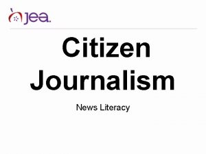 Citizen Journalism News Literacy What is citizen journalism