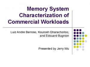 Memory System Characterization of Commercial Workloads Luiz Andre