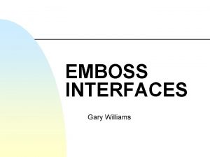 EMBOSS INTERFACES Gary Williams Interfaces n Web u