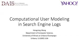 Computational User Modeling in Search Engine Logs Hongning