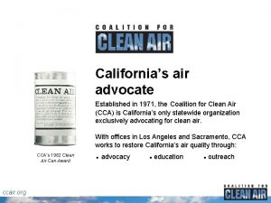 Californias air advocate Established in 1971 the Coalition