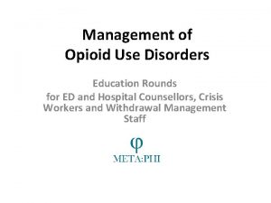 Management of Opioid Use Disorders Education Rounds for