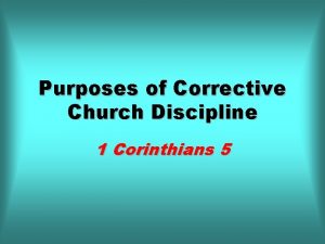 Purposes of Corrective Church Discipline 1 Corinthians 5