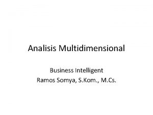 Analisis Multidimensional Business Intelligent Ramos Somya S Kom