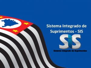 Sistema Integrado de Suprimentos SIS A BECSP em